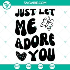 Just Let Me Adore You SVG Files, Retro Font SVG File, Harry Styles Song SVG Images