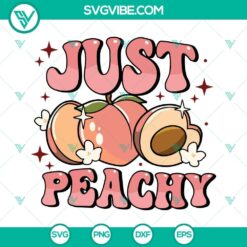 Just Peachy SVG Images, Peach Lovers SVG Files, Fruit SVG Files PNG DXF EPS Files