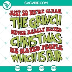 Christmas, SVG Files, Just So We’re Clear The Grinch SVG Images, Never Really 6