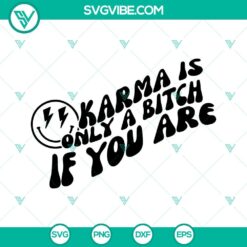 Karma Is Only A Bitch If You Are SVG Files, Retro Smiley Face design, funny saying in digital format for craft projects.