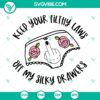 Feminist slogan SVG design with "Keep Your Filthy Laws Off My Silky Drawers" empowering message for women's rights. Downloadable digital product.