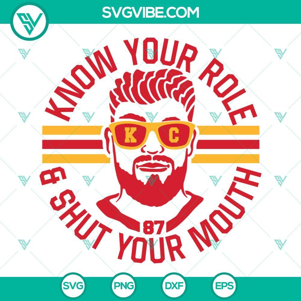know-your-role-and-shut-your-mouth-svg-travis-kelce-87-svg-kansas-city-chiefs-svg-7-mockup.jpg Travis Kelce 87 SVG file with "Know Your Role And Shut Your Mouth" design for digital download.