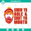 Travis Kelce Chiefs SVG design download, featuring "Know Your Role And Shut Your Mouth" phrase. Ideal for Kansas City football fans.
