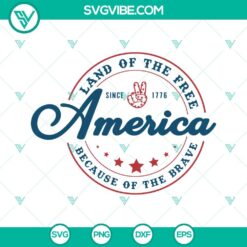 4th Of July, SVG Files, Land Of The Free Because Of The Brave America Since 2