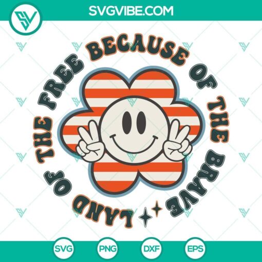 land of the free because of the brave svg patriotic smiley flower svg july 4th svg png dxf eps 7 mockup