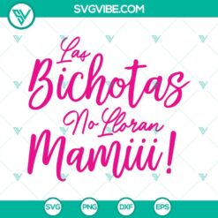 Musics, SVG Files, Las Bichotas No Lloran Mamiii SVG Download, La Bichota SVG 1