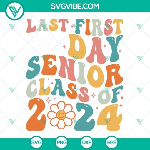 last first day senior class of 2024 svg senior 2024 svg first day of school svg 6 mockup