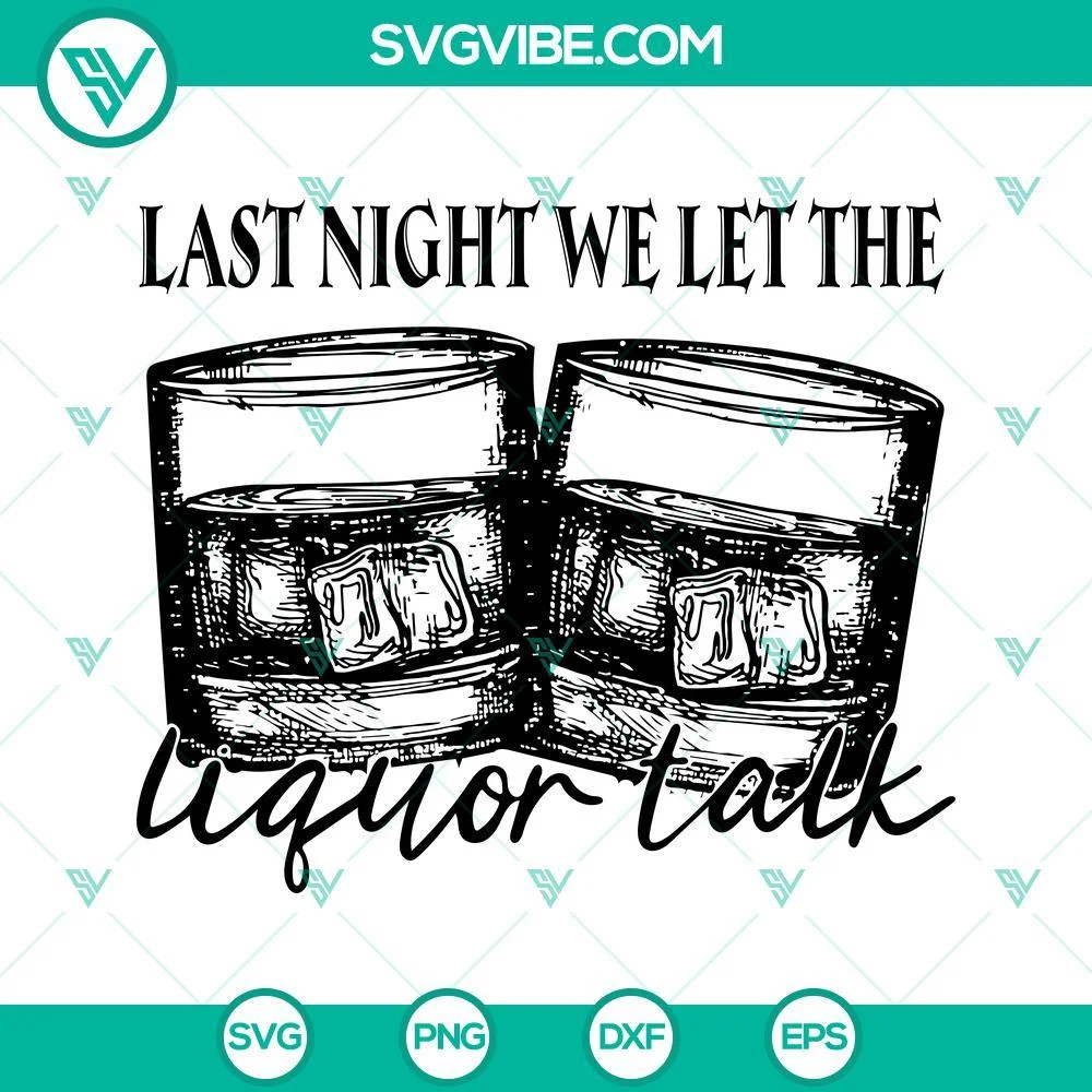 Musics, SVG Files, Last Night We Let the Liquor Talk SVG Image, Morgan Wallen 1