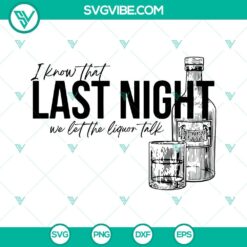 Musics, SVG Files, Last Night We Let the Liquor Talk SVG File, Morgan Wallen 3