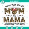 Leopard pattern Mom and Mama SVG with "I have two titles Mom and Mama" design for digital crafting projects.