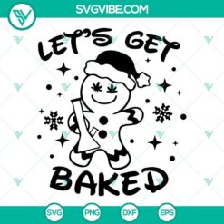 Let&rsquo;s Get Baked SVG Files, Gingerbread Cookie Smoke Weed Christmas SVG Images