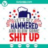 Let’s Get Hammered And Blow Some Shit Up SVG File, perfect for a 4th Of July Party celebration.