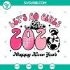Western-themed 2023 Happy New Year SVG design with "Let’s Go Girls" text. Ideal for crafting and celebrating the new year.