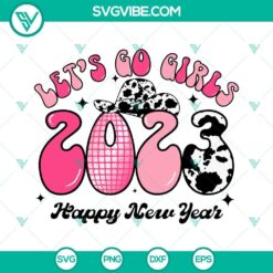Let&rsquo;s Go Girls 2023 Happy New Year SVG Image, Western New Year 2023 SVG File