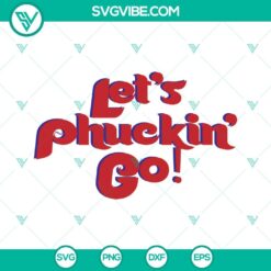 Baseball, Sports, SVG Files, Let’s Phuckin Go SVG Images, Funny Philadelphia 2