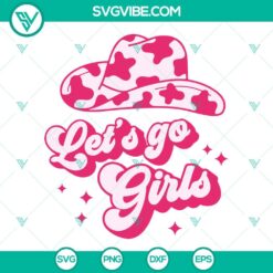 Movies, SVG Files, Lets Go Girls SVG File, Bachelorette SVG File, Cow Girl Hat 6