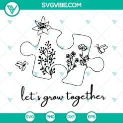 Autism, SVG Files, Lets Grow Together SVG Files, Autism Puzzle Floral SVG Files 20