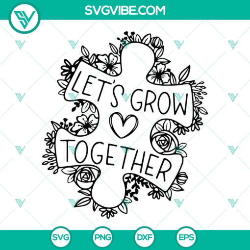 lets grow together svg puzzle pieces flower svg autism quotes svg png dxf eps instant download 4 mockup