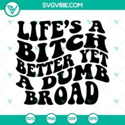 lifes a bitch better yet a dumb broad svg gonorrhea svg lil wayne svg png dxf eps files 4 mockup 2