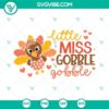 Cute Little Miss Gobble Gobble SVG Images perfect for Thanksgiving projects for baby girls and kids.