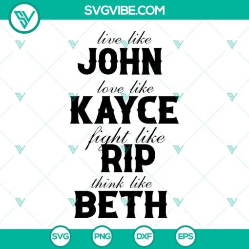 live like john love like kayce fight like rip think like beth svg yellowstone svg png dxf eps cricut 8 mockup