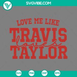 Football, Sports, SVG Files, Love Me Like Travis Loves Taylor SVG Image, Travis 21