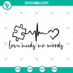 Autism, SVG Files, Love Needs No Words SVG File, Puzzle Heartbeat SVG Files, An 24