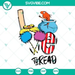 National Read Across America Day, SVG Files, Love To Read SVG Files, The Lorax 7