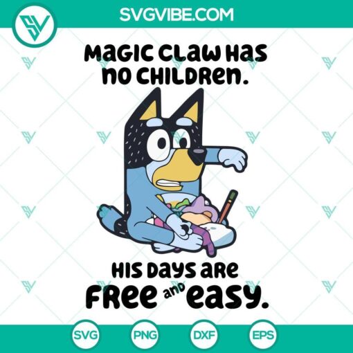 magic claw has no children his days are free and easy bandit heeler svg bluey dad funny svg png dxf eps 9 mockup