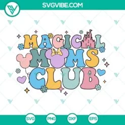 Disney, Mothers Day, SVG Files, Magical Moms Club Disney SVG Image, Disney Mom 2