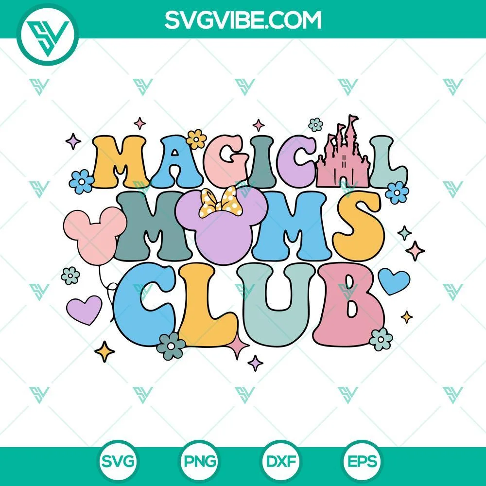 Disney, Mothers Day, SVG Files, Magical Moms Club Disney SVG Image, Disney Mom 1