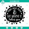 Make Your Mark And See Where It Takes You SVG featuring Dot Day elements, perfect for Happy designs.
