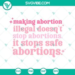 SVG Files, Trending, Pro Choice Svg, Don’t Like Abortions Svg, Feminism Svg, 3