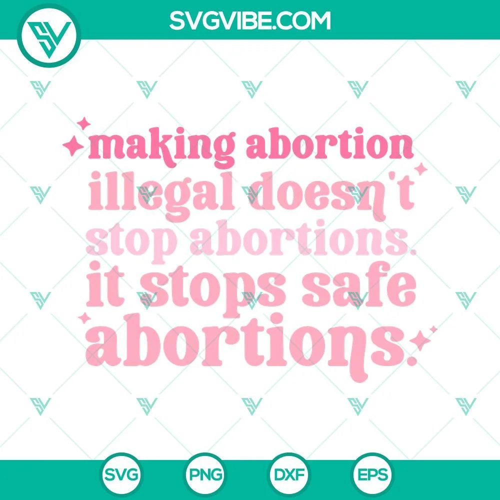 Trending, SVG Files, Making Abortion Svg, Pro Choice Svg, Feminism Svg, Roe V 1