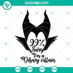 Disney, SVG Files, Maleficent SVG Image, 99% Sure I’m A Disney Villain SVG 3