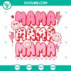 Retro smiley face "Mama Mama Mama" love mom SVG image for Mother's Day celebration. Great for digital download.