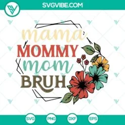 Mothers Day, SVG Files, Mama Mommy Mom Bruh Flower SVG File, Happy Mothers Day 2