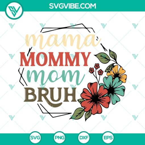 mama mommy mom bruh flower svg happy mothers day svg funny mom svg trendy quotes svg png dxf eps 3 mockup