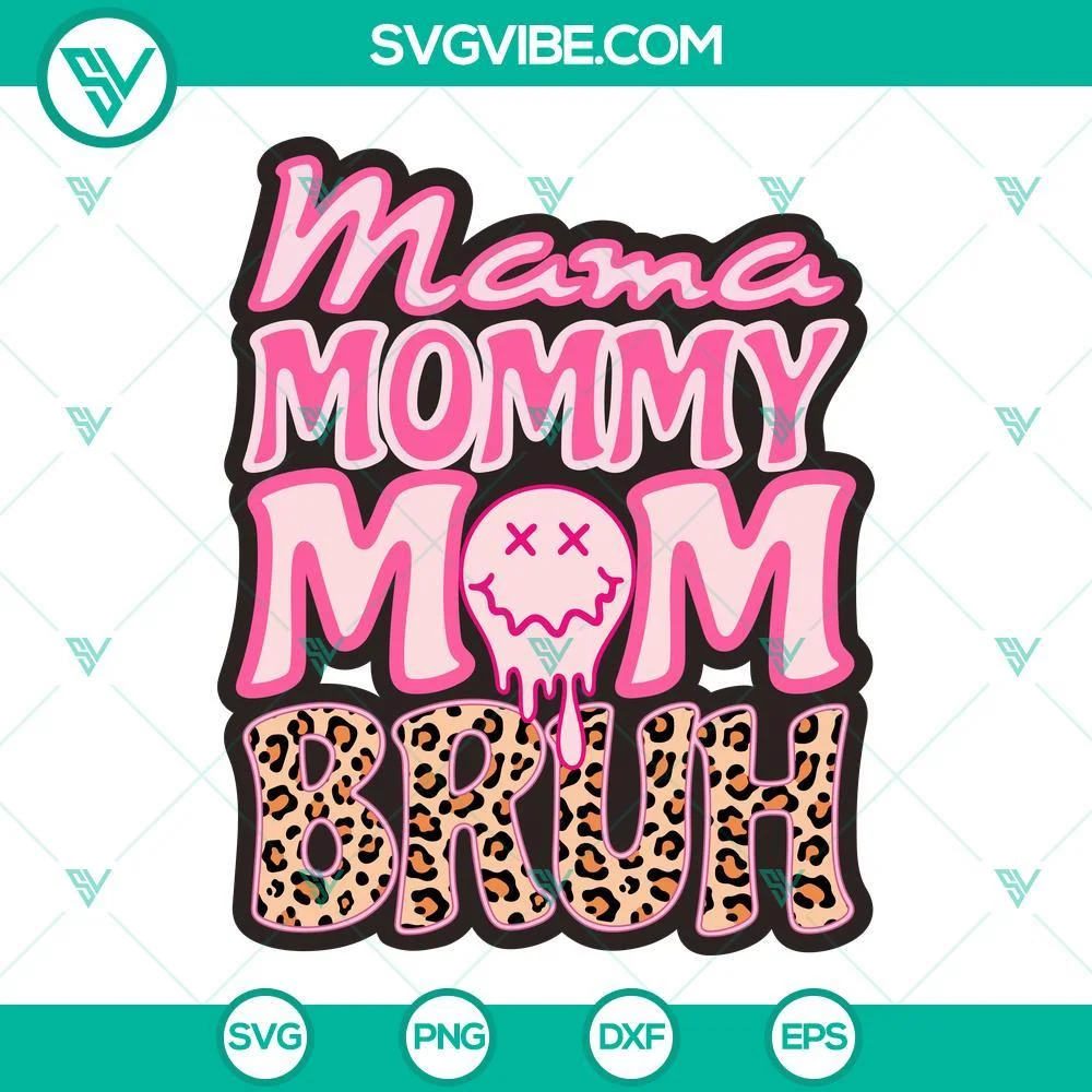 Mothers Day, SVG Files, Mama Mommy Mom Bruh SVG File, Drippy Face SVG Files, 1