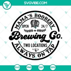 Mama’s Boobery Brewing Co Always On Tap SVG - Breastfeeding Brewery design download in PNG EPS DXF format.
