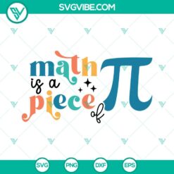 Pi Day, SVG Files, Math Is A Piece Of Pi SVG Image, Science SVG Download, Math 5