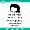 Matthew Perry memorial SVG file with Chandler Bing character design from Friends series, RIP tribute design for fans.