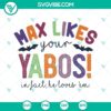 Max likes 'Yabos' SVG images for cuts in PNG, DXF, EPS format with love theme.