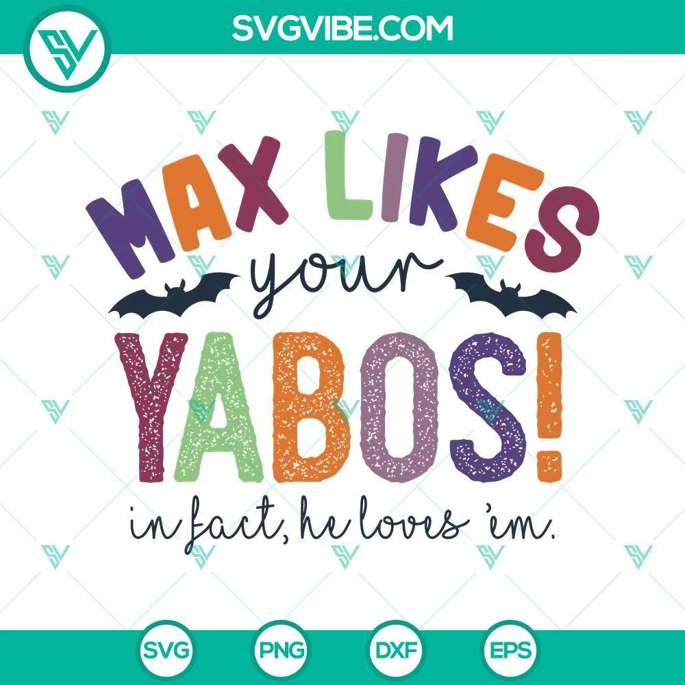 Halloween, SVG Files, Max Likes Your Yabos In Fact He Loves ‘Em SVG Images 1