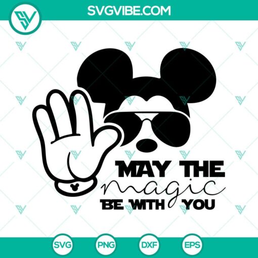 may the magic be with you svg disney mickey may the 4th be with you svg star wars day svg png dxf eps 4 mockup