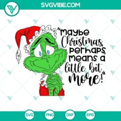 Grinch quote SVG with "Maybe Christmas Means a Little Bit More", holiday design for crafting and digital projects.