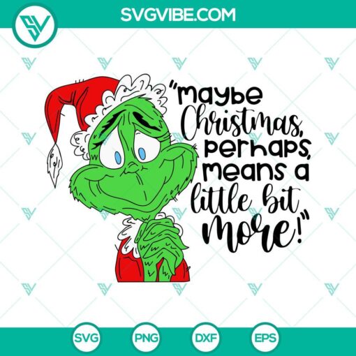 maybe christmas perhaps means a little bit more svg grinch quotes svg funny christmas svg png dxf eps 8 mockup