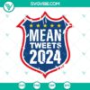Mean Tweets 2024 Trump SVG with "Trump 2024" and "Make America Great Again" design elements in PNG format.