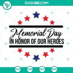 SVG Files, Veteran, Memorial Day In Honor Of Our Heroes SVG Image, Memorial Day 2