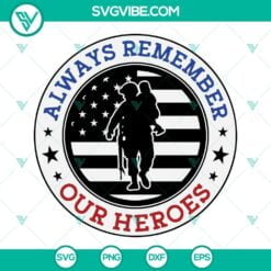 SVG Files, Veteran, Memorial Day SVG Download, Always Remember Our Heroes SVG 10